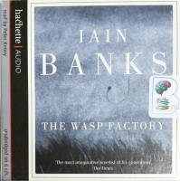 The Wasp Factory written by Iain Banks performed by Peter Kenny on CD (Unabridged)